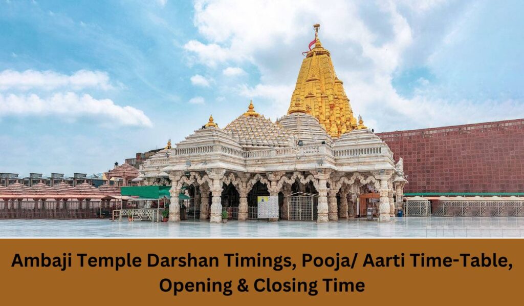 Ambaji Temple Darshan Timings, Pooja/ Aarti Time-Table, Opening & Closing Time