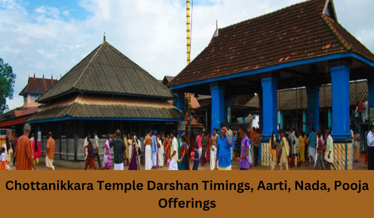 Chottanikkara Temple Darshan Timings, Aarti, Nada, Pooja Offerings