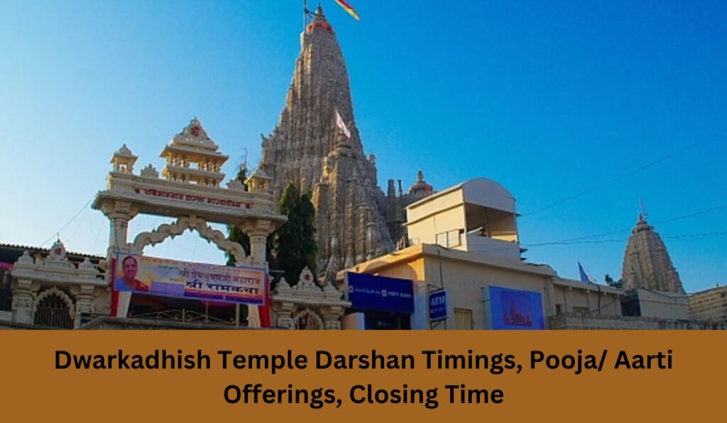 Dwarkadhish Temple Darshan Timings, Pooja/ Aarti Offerings, Closing Time