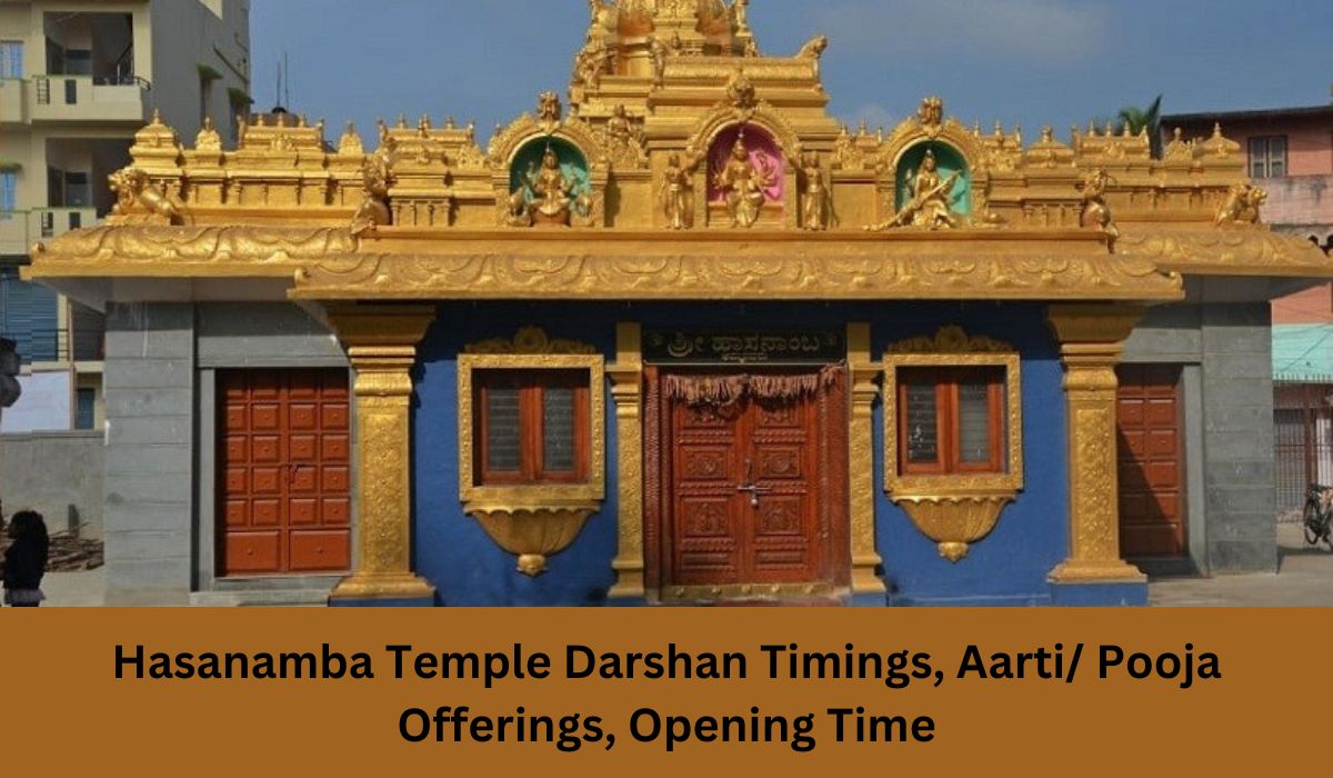 Hasanamba Temple Darshan Timings, Aarti/ Pooja Offerings, Opening Time