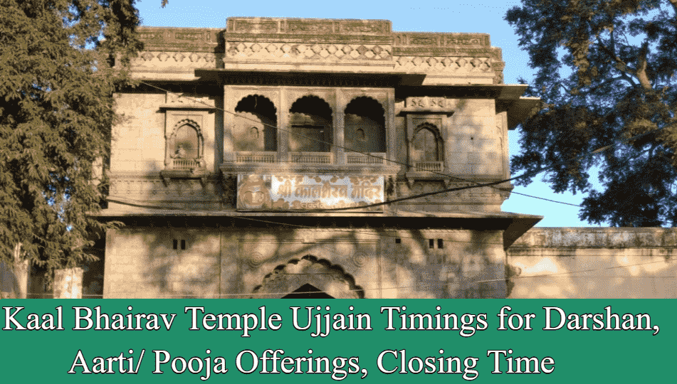 Kaal Bhairav Temple Ujjain Timings for Darshan, Aarti/ Pooja Offerings, Closing Time