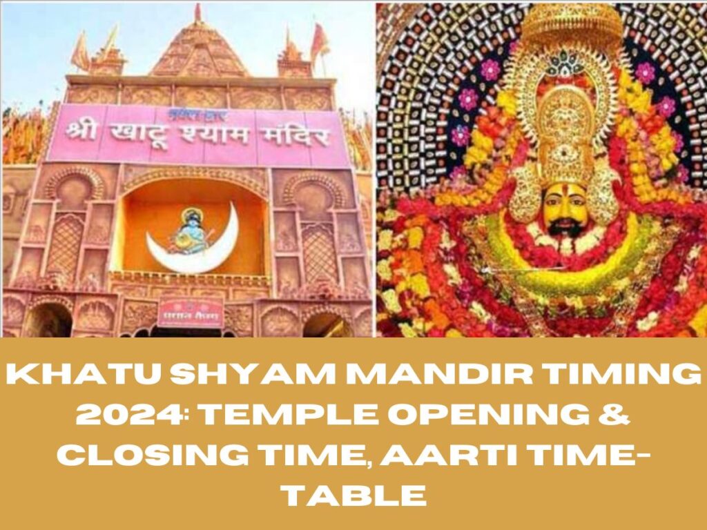 Khatu Shyam Mandir Timing 2024: Temple Opening & Closing Time, Aarti Time-table