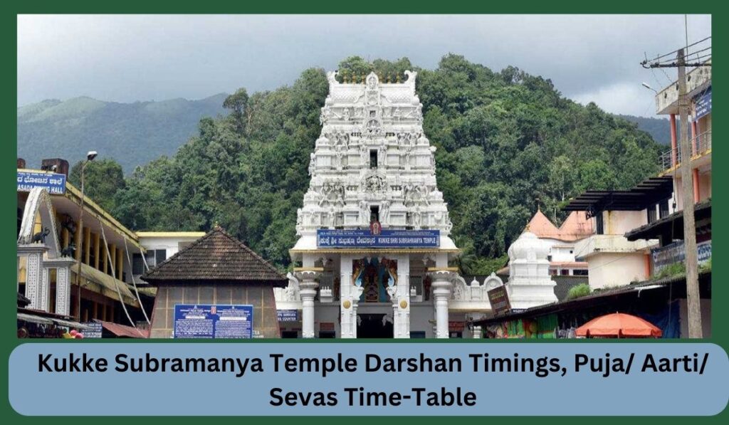 Kukke Subramanya Temple Darshan Timings, Puja/ Aarti/ Sevas Time-Table