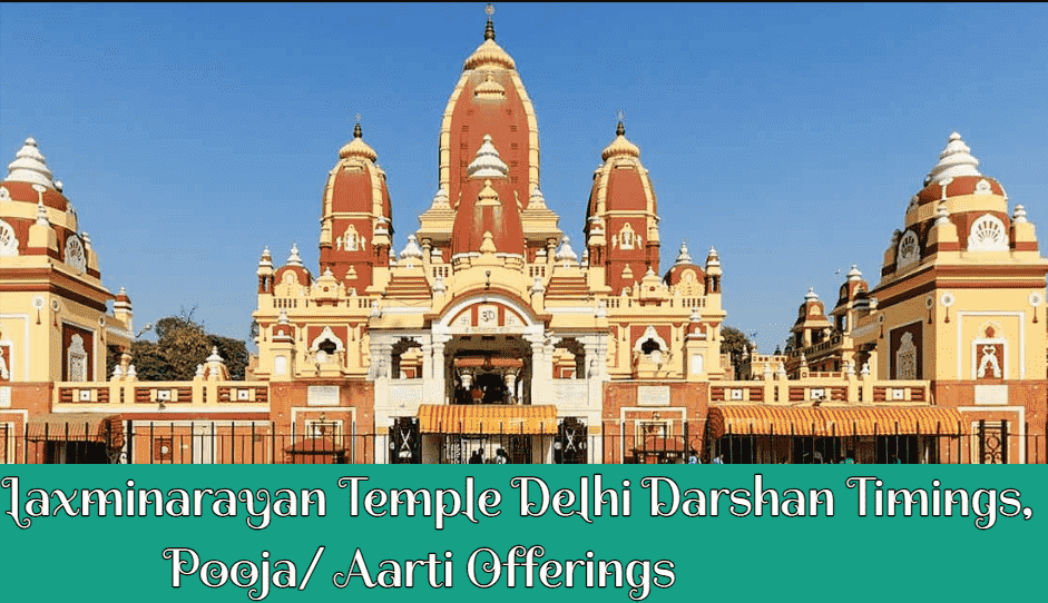 Laxminarayan Temple Delhi Darshan Timings, Pooja/ Aarti Offerings