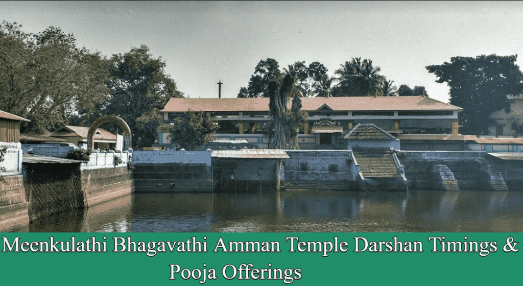 Meenkulathi Bhagavathi Amman Temple Darshan Timings & Pooja Offerings