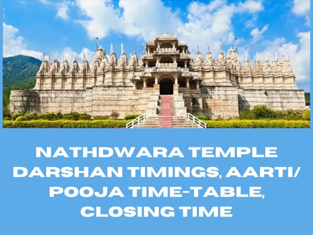 Nathdwara Temple Darshan Timings, Aarti/ Pooja Time-Table, Closing Time