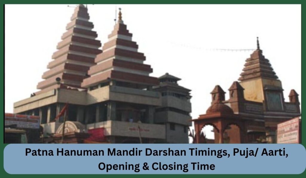 Patna Hanuman Mandir Darshan Timings, Puja/ Aarti, Opening & Closing Time