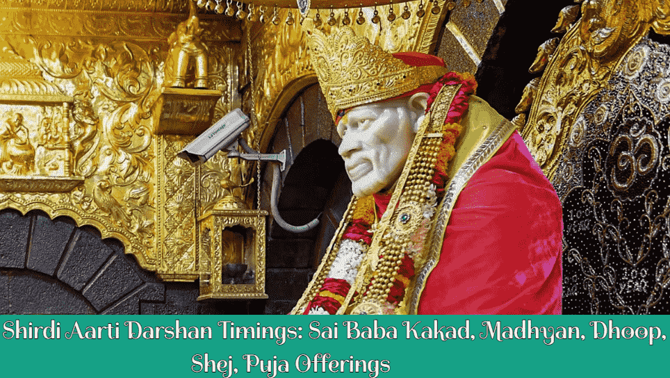 Shirdi Aarti Darshan Timings: Sai Baba Kakad, Madhyan, Dhoop, Shej, Puja Offerings