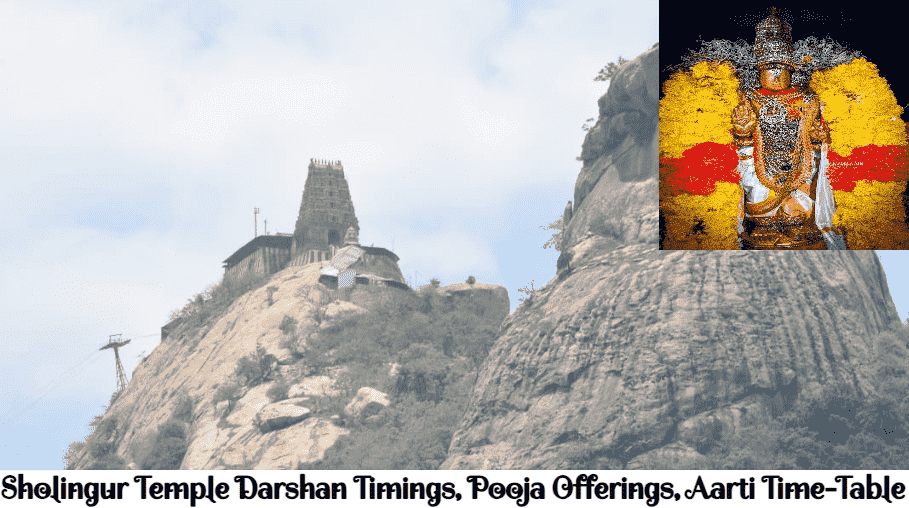 Sholingur Temple Darshan Timings, Pooja Offerings, Aarti Time-Table