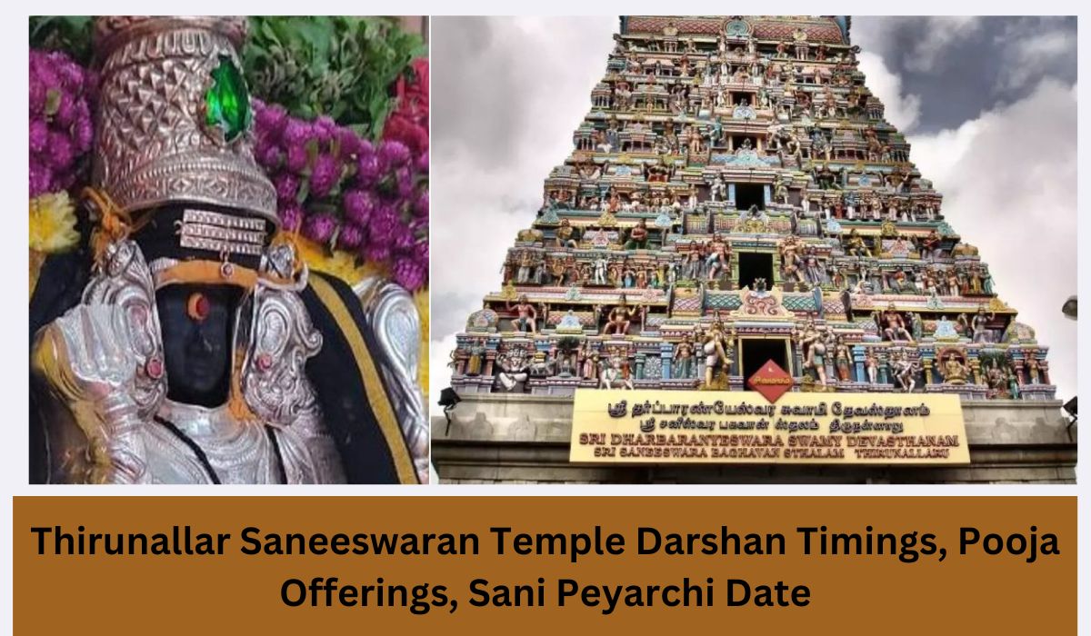 Thirunallar Saneeswaran Temple Darshan Timings, Pooja Offerings, Sani Peyarchi Date