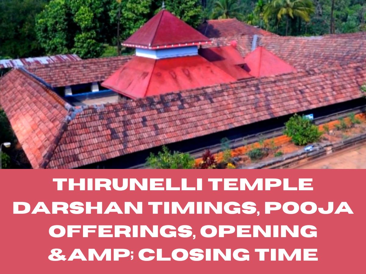 Thirunelli Temple Darshan Timings, Pooja Offerings, Opening & Closing Time