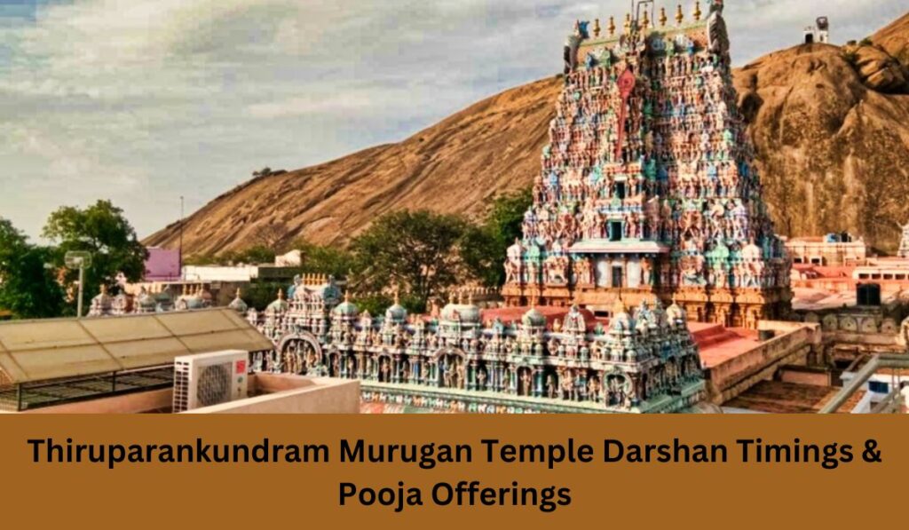 Thiruparankundram Murugan Temple Darshan Timings & Pooja Offerings