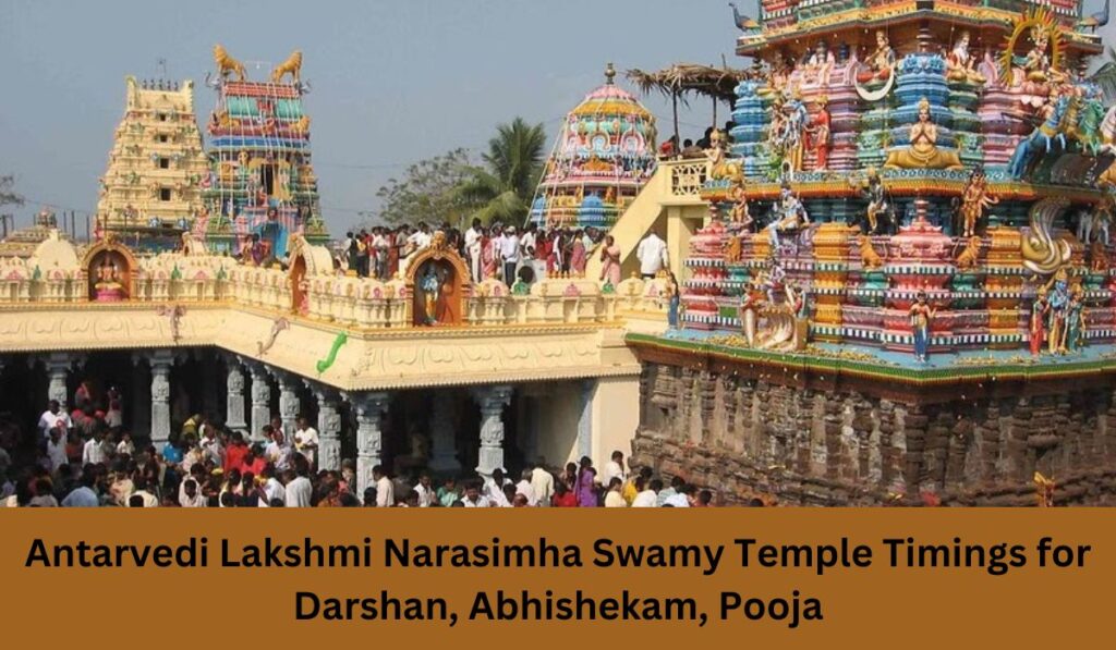 Antarvedi Lakshmi Narasimha Swamy Temple Timings for Darshan, Abhishekam, Pooja