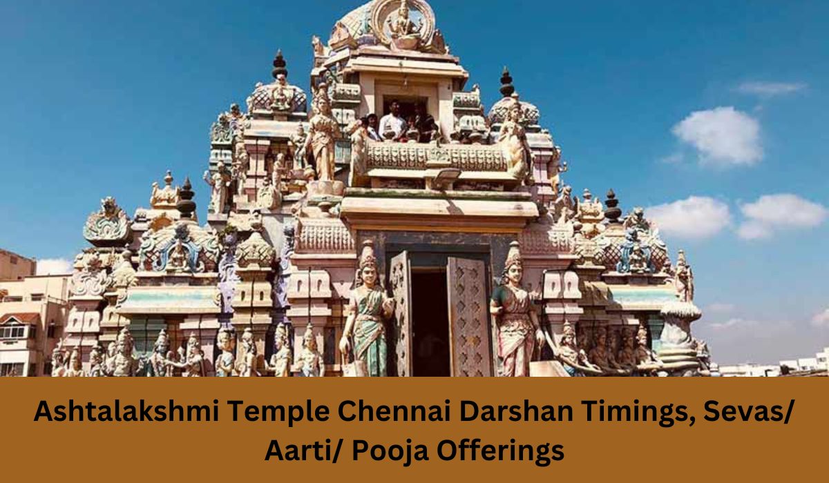 Ashtalakshmi Temple Chennai Darshan Timings, Sevas/ Aarti/ Pooja Offerings