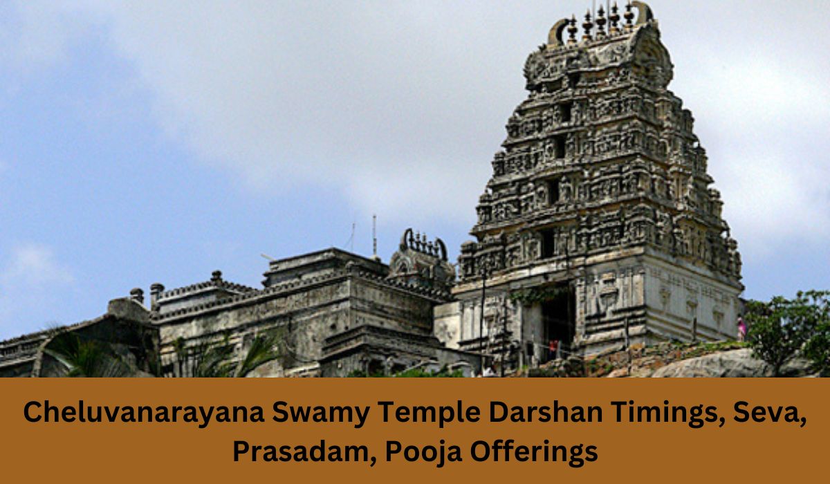 Cheluvanarayana Swamy Temple Darshan Timings, Seva, Prasadam, Pooja Offerings