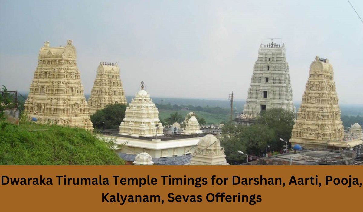 Dwaraka Tirumala Temple Timings for Darshan, Aarti, Pooja, Kalyanam, Sevas Offerings