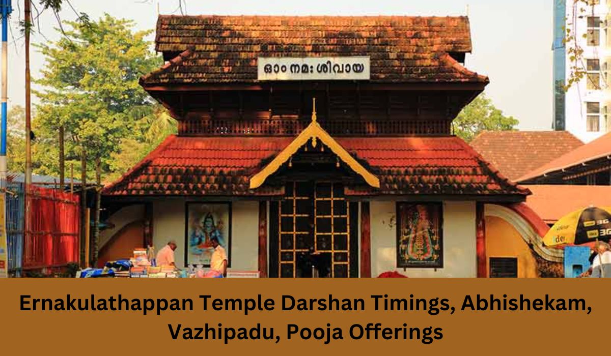Ernakulathappan Temple Darshan Timings, Abhishekam, Vazhipadu, Pooja Offerings