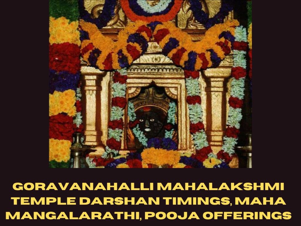 Goravanahalli Mahalakshmi Temple Darshan Timings, Maha Mangalarathi, Pooja Offerings