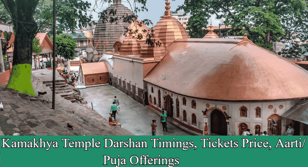 Kamakhya Temple Darshan Timings, Tickets Price, Aarti/ Puja Offerings