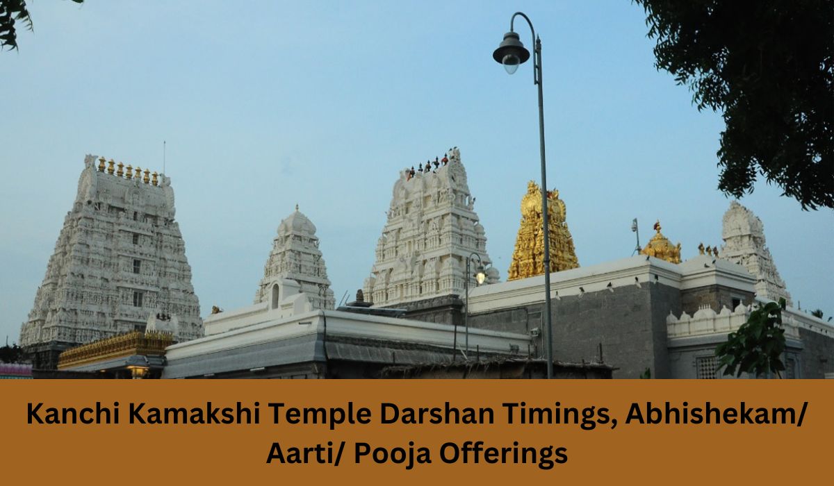 Kanchi Kamakshi Temple Darshan Timings, Abhishekam/ Aarti/ Pooja Offerings