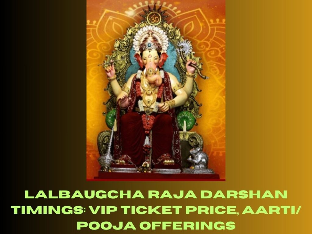 Lalbaugcha Raja Darshan Timings: VIP Ticket Price, Aarti/ Pooja Offerings