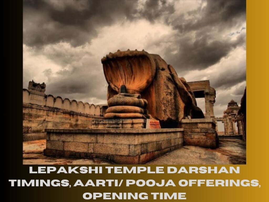 Lepakshi Temple Darshan Timings, Aarti/ Pooja Offerings, Opening Time