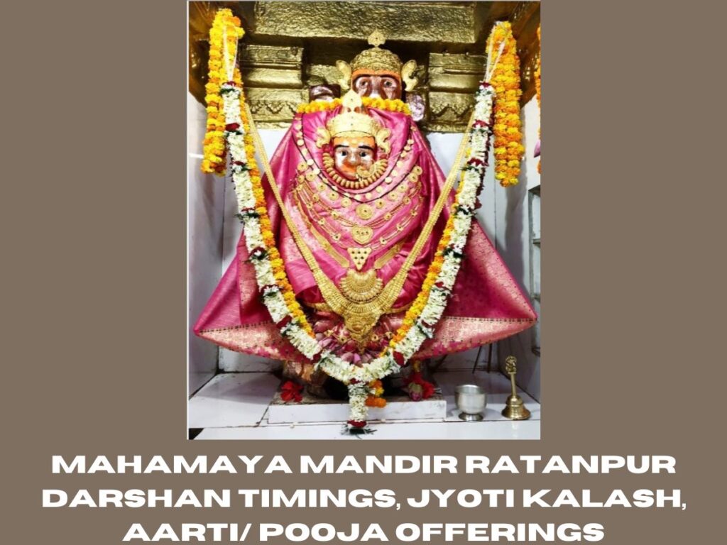 Mahamaya Mandir Ratanpur Darshan Timings, Jyoti Kalash, Aarti/ Pooja Offerings