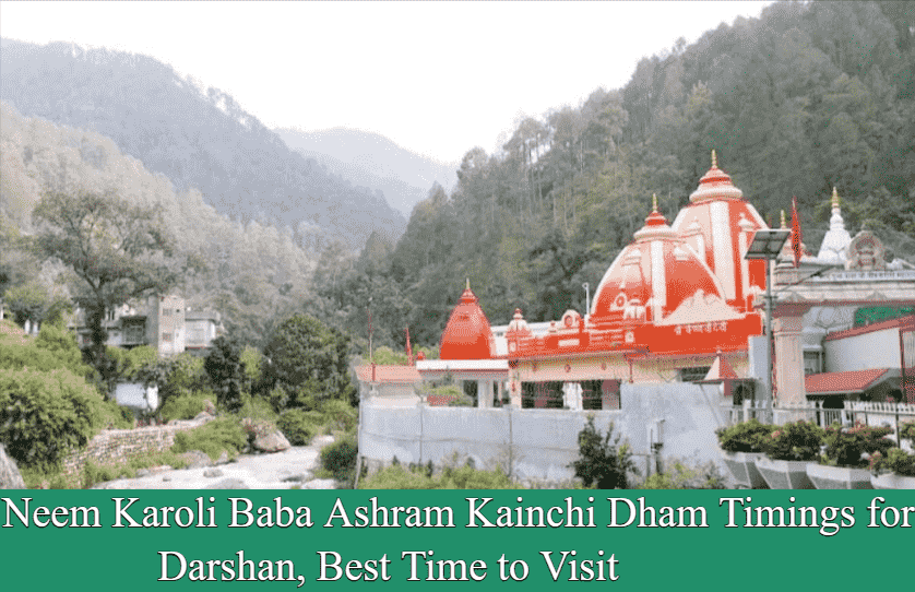 Neem Karoli Baba Ashram Kainchi Dham Timings for Darshan, Best Time to Visit