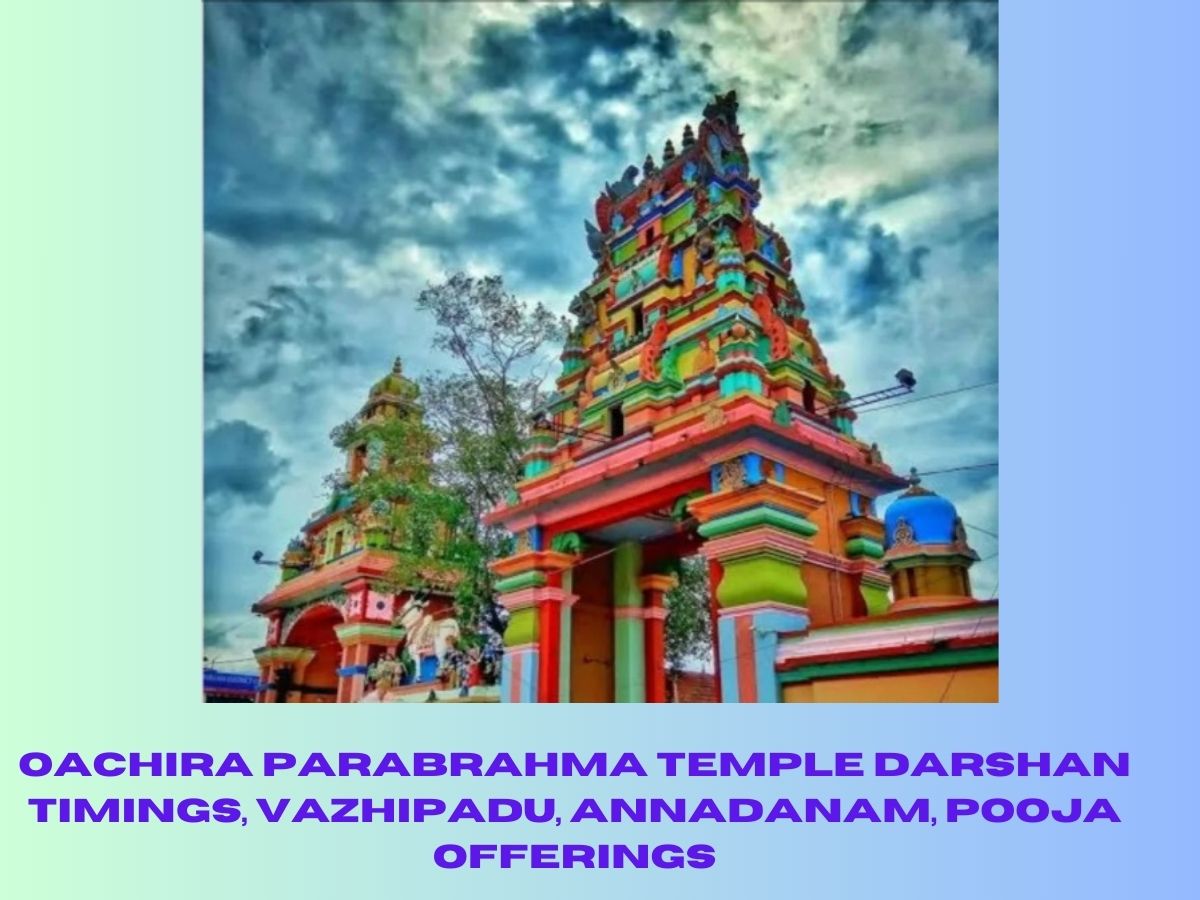 Oachira Parabrahma Temple Darshan Timings, Vazhipadu, Annadanam, Pooja Offerings