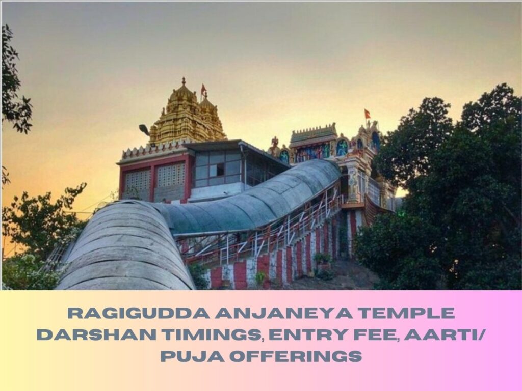 Ragigudda Anjaneya Temple Darshan Timings, Entry Fee, Aarti/ Puja Offerings