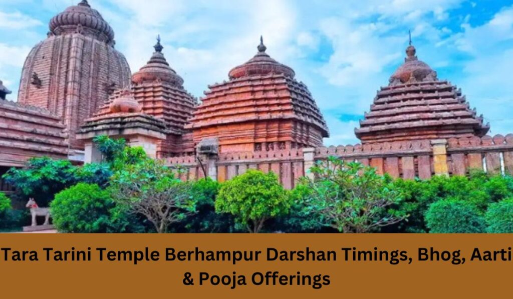 Tara Tarini Temple Berhampur Darshan Timings, Bhog, Aarti & Pooja Offerings