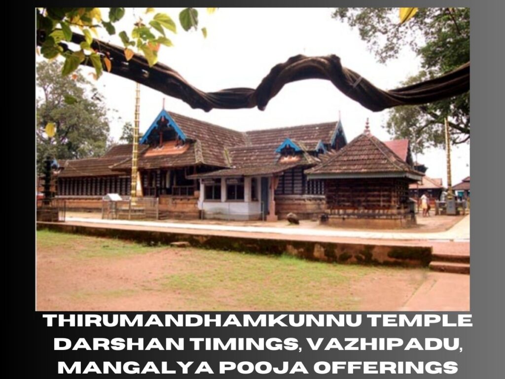 Thirumandhamkunnu Temple Darshan Timings, Vazhipadu, Mangalya Pooja Offerings