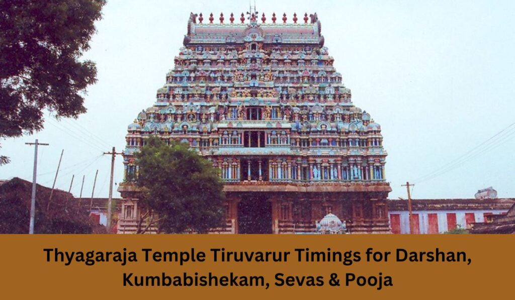 Thyagaraja Temple Tiruvarur Timings for Darshan, Kumbabishekam, Sevas & Pooja