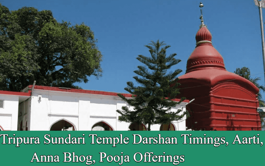 Tripura Sundari Temple Darshan Timings, Aarti, Anna Bhog, Pooja Offerings